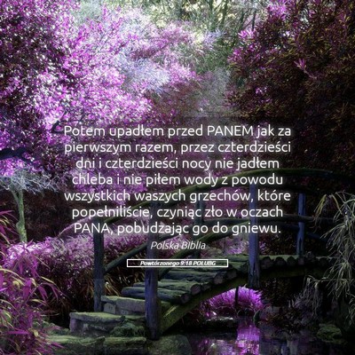 Picture 05 - Powtórzonego 9:18 POLUBG - Potem upadłem przed PANEM jak za pierwszym - Bible Verse Picture