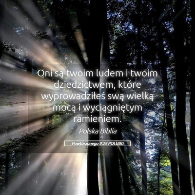 Picture 05 - Powtórzonego 9:29 POLUBG - Oni są twoim ludem i twoim dziedzictwem, które - Bible Verse Picture