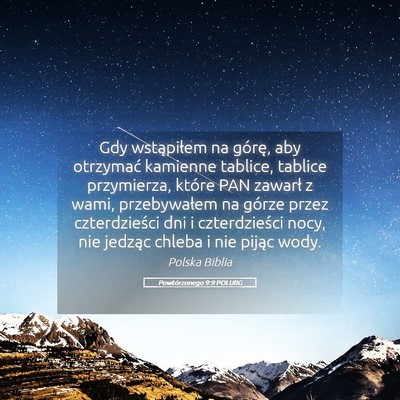 Picture 05 - Powtórzonego 9:9 POLUBG - Gdy wstąpiłem na górę, aby otrzymać kamienne - Bible Verse Picture