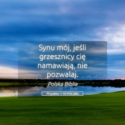 Picture 05 - Przysłów 1:10 POLUBG - Synu mój, jeśli grzesznicy cię namawiają, nie - Bible Verse Picture