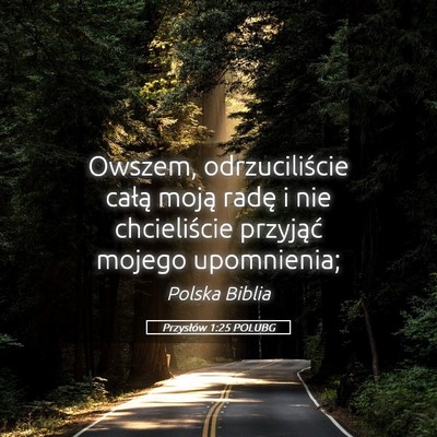 Picture 05 - Przysłów 1:25 POLUBG - Owszem, odrzuciliście całą moją radę i nie - Bible Verse Picture