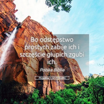 Picture 05 - Przysłów 1:32 POLUBG - Bo odstępstwo prostych zabije ich i szczęście - Bible Verse Picture