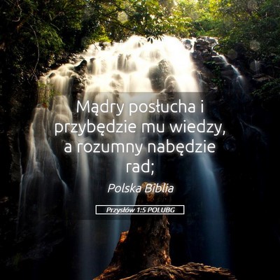 Picture 05 - Przysłów 1:5 POLUBG - Mądry posłucha i przybędzie mu wiedzy, a - Bible Verse Picture