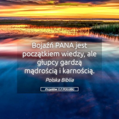 Picture 05 - Przysłów 1:7 POLUBG - Bojaźń PANA jest początkiem wiedzy, ale - Bible Verse Picture