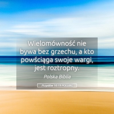 Picture 05 - Przysłów 10:19 POLUBG - Wielomówność nie bywa bez grzechu, a kto - Bible Verse Picture