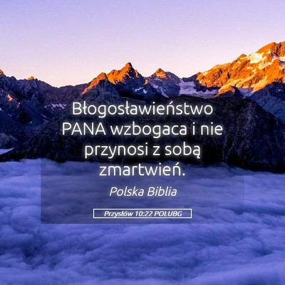 Picture 05 - Przysłów 10:22 POLUBG - Błogosławieństwo PANA wzbogaca i nie przynosi - Bible Verse Picture