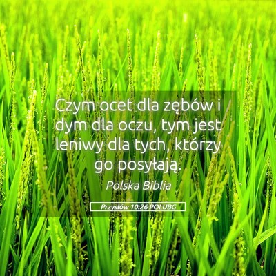 Picture 05 - Przysłów 10:26 POLUBG - Czym ocet dla zębów i dym dla oczu, tym jest - Bible Verse Picture