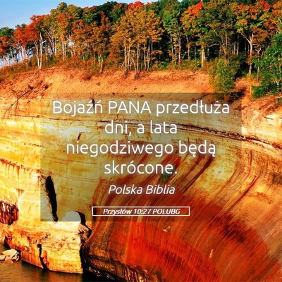 Picture 05 - Przysłów 10:27 POLUBG - Bojaźń PANA przedłuża dni, a lata - Bible Verse Picture