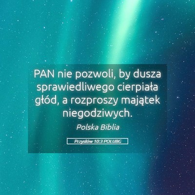 Picture 05 - Przysłów 10:3 POLUBG - PAN nie pozwoli, by dusza sprawiedliwego - Bible Verse Picture