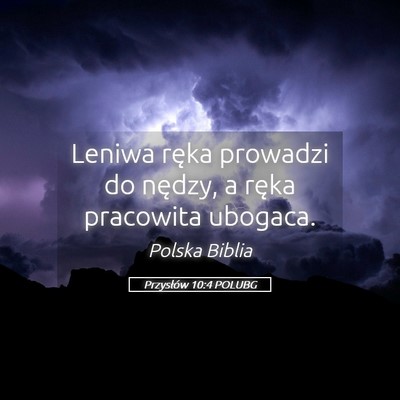 Picture 05 - Przysłów 10:4 POLUBG - Leniwa ręka prowadzi do nędzy, a ręka - Bible Verse Picture