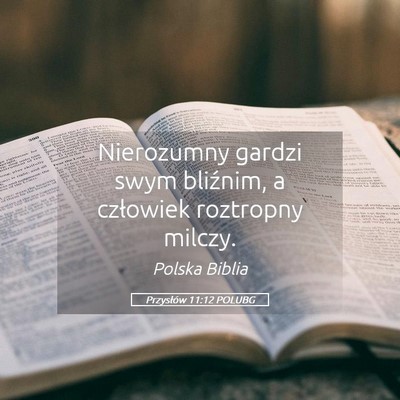 Picture 05 - Przysłów 11:12 POLUBG - Nierozumny gardzi swym bliźnim, a człowiek - Bible Verse Picture