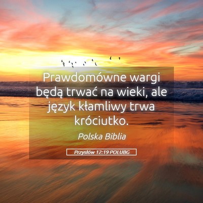 Picture 05 - Przysłów 12:19 POLUBG - Prawdomówne wargi będą trwać na wieki, ale - Bible Verse Picture