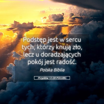 Picture 05 - Przysłów 12:20 POLUBG - Podstęp jest w sercu tych, którzy knują zło, - Bible Verse Picture