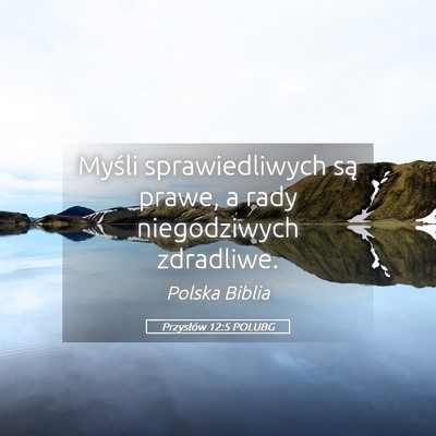 Picture 05 - Przysłów 12:5 POLUBG - Myśli sprawiedliwych są prawe, a rady - Bible Verse Picture
