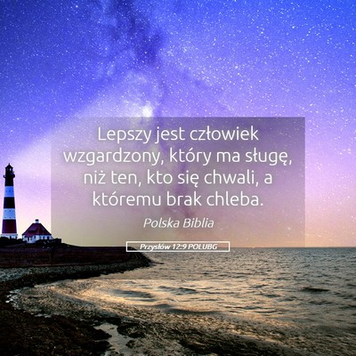 Picture 05 - Przysłów 12:9 POLUBG - Lepszy jest człowiek wzgardzony, który ma - Bible Verse Picture
