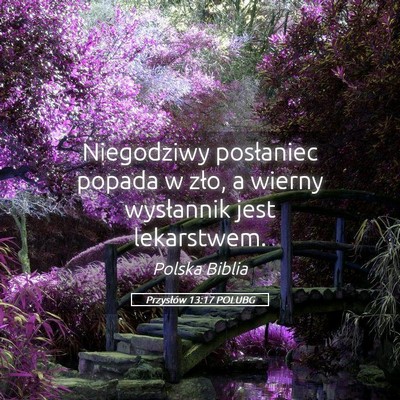 Picture 05 - Przysłów 13:17 POLUBG - Niegodziwy posłaniec popada w zło, a wierny - Bible Verse Picture