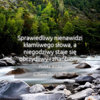 Picture 05 - Przysłów 13:5 POLUBG - Sprawiedliwy nienawidzi kłamliwego słowa, a - Bible Verse Picture