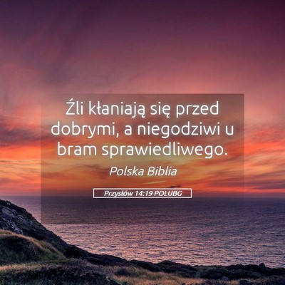 Picture 05 - Przysłów 14:19 POLUBG - Źli kłaniają się przed dobrymi, a niegodziwi - Bible Verse Picture