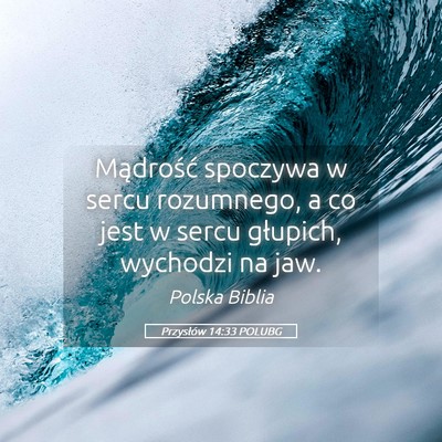 Picture 05 - Przysłów 14:33 POLUBG - Mądrość spoczywa w sercu rozumnego, a co jest - Bible Verse Picture