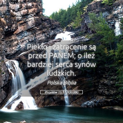 Picture 05 - Przysłów 15:11 POLUBG - Piekło i zatracenie są przed PANEM; o ileż - Bible Verse Picture