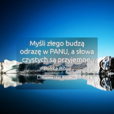 Picture 05 - Przysłów 15:26 POLUBG - Myśli złego budzą odrazę w PANU, a słowa - Bible Verse Picture