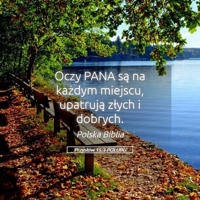 Picture 05 - Przysłów 15:3 POLUBG - Oczy PANA są na każdym miejscu, upatrują - Bible Verse Picture