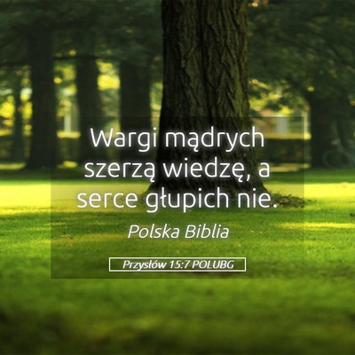 Picture 05 - Przysłów 15:7 POLUBG - Wargi mądrych szerzą wiedzę, a serce głupich - Bible Verse Picture