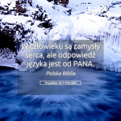 Picture 05 - Przysłów 16:1 POLUBG - W człowieku są zamysły serca, ale odpowiedź - Bible Verse Picture