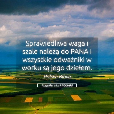 Picture 05 - Przysłów 16:11 POLUBG - Sprawiedliwa waga i szale należą do PANA i - Bible Verse Picture