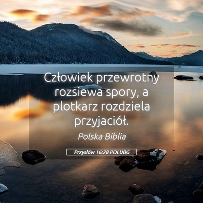Picture 05 - Przysłów 16:28 POLUBG - Człowiek przewrotny rozsiewa spory, a plotkarz - Bible Verse Picture