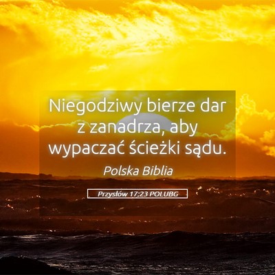 Picture 05 - Przysłów 17:23 POLUBG - Niegodziwy bierze dar z zanadrza, aby wypaczać - Bible Verse Picture