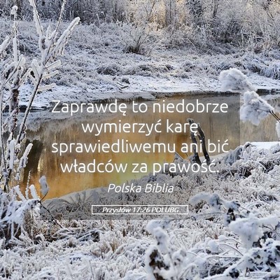 Picture 05 - Przysłów 17:26 POLUBG - Zaprawdę to niedobrze wymierzyć karę - Bible Verse Picture