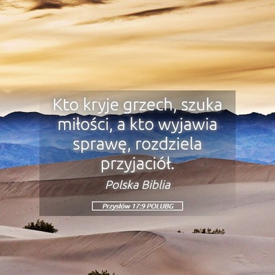 Picture 05 - Przysłów 17:9 POLUBG - Kto kryje grzech, szuka miłości, a kto wyjawia - Bible Verse Picture