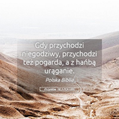 Picture 05 - Przysłów 18:3 POLUBG - Gdy przychodzi niegodziwy, przychodzi też - Bible Verse Picture