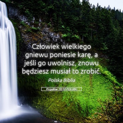 Picture 05 - Przysłów 19:19 POLUBG - Człowiek wielkiego gniewu poniesie karę, a - Bible Verse Picture