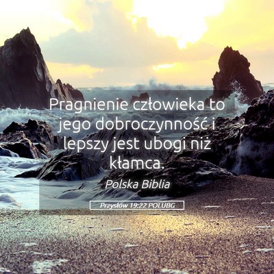 Picture 05 - Przysłów 19:22 POLUBG - Pragnienie człowieka to jego dobroczynność i - Bible Verse Picture