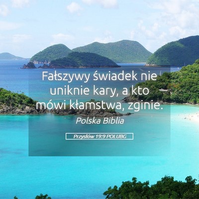 Picture 05 - Przysłów 19:9 POLUBG - Fałszywy świadek nie uniknie kary, a kto mówi - Bible Verse Picture