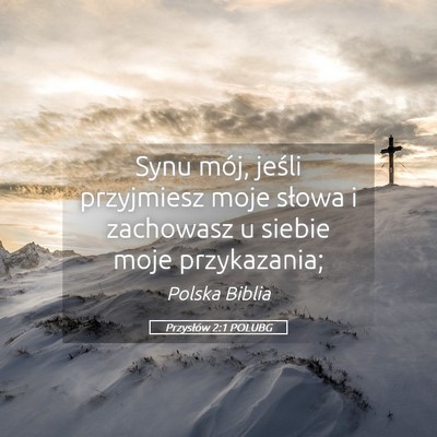 Picture 05 - Przysłów 2:1 POLUBG - Synu mój, jeśli przyjmiesz moje słowa i - Bible Verse Picture