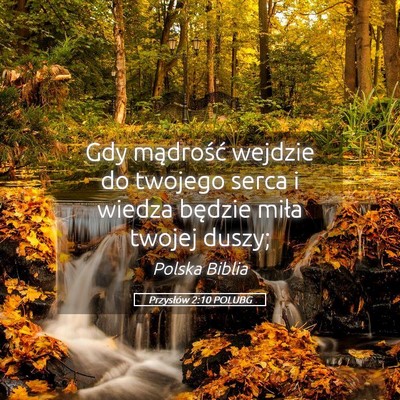 Picture 05 - Przysłów 2:10 POLUBG - Gdy mądrość wejdzie do twojego serca i wiedza - Bible Verse Picture