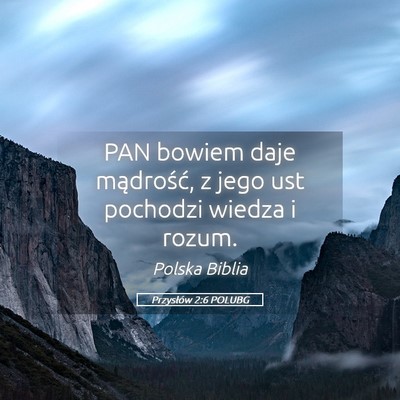 Picture 05 - Przysłów 2:6 POLUBG - PAN bowiem daje mądrość, z jego ust pochodzi - Bible Verse Picture