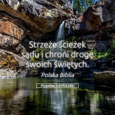 Picture 05 - Przysłów 2:8 POLUBG - Strzeże ścieżek sądu i chroni drogę swoich - Bible Verse Picture