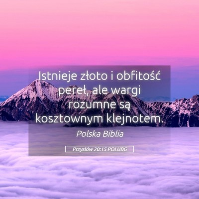Picture 05 - Przysłów 20:15 POLUBG - Istnieje złoto i obfitość pereł, ale wargi - Bible Verse Picture