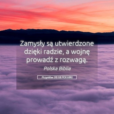 Picture 05 - Przysłów 20:18 POLUBG - Zamysły są utwierdzone dzięki radzie, a wojnę - Bible Verse Picture