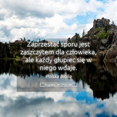 Picture 05 - Przysłów 20:3 POLUBG - Zaprzestać sporu jest zaszczytem dla człowieka, - Bible Verse Picture
