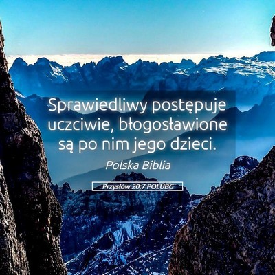 Picture 05 - Przysłów 20:7 POLUBG - Sprawiedliwy postępuje uczciwie, błogosławione - Bible Verse Picture