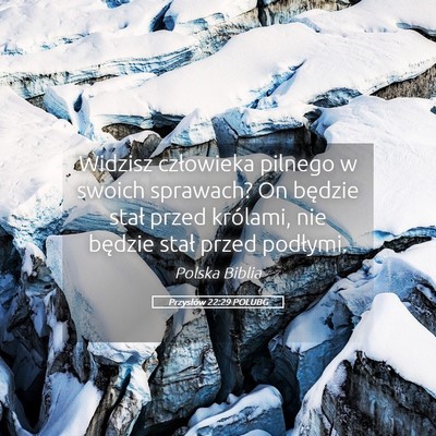 Picture 05 - Przysłów 22:29 POLUBG - Widzisz człowieka pilnego w swoich sprawach? On - Bible Verse Picture