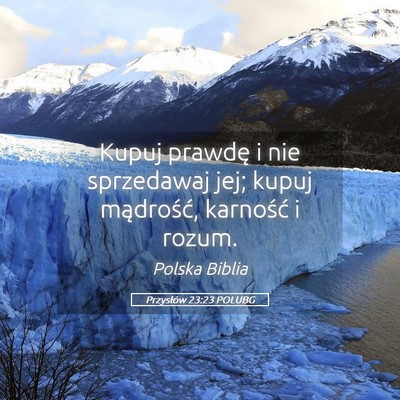Picture 05 - Przysłów 23:23 POLUBG - Kupuj prawdę i nie sprzedawaj jej; kupuj - Bible Verse Picture