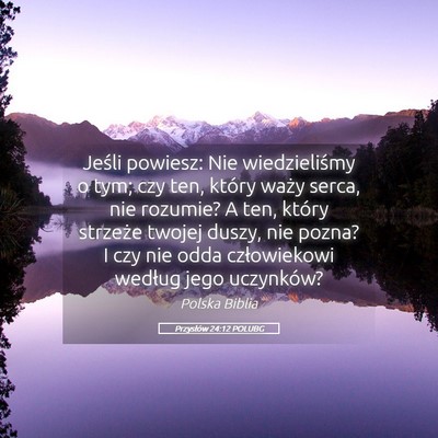 Picture 05 - Przysłów 24:12 POLUBG - Jeśli powiesz: Nie wiedzieliśmy o tym; czy ten, - Bible Verse Picture