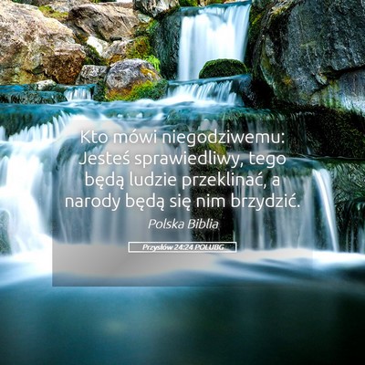 Picture 05 - Przysłów 24:24 POLUBG - Kto mówi niegodziwemu: Jesteś sprawiedliwy, - Bible Verse Picture