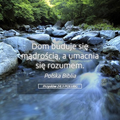 Picture 05 - Przysłów 24:3 POLUBG - Dom buduje się mądrością, a umacnia się - Bible Verse Picture